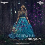 Dil De Diya Hai (Chillout Mix) - DJ Kwid -